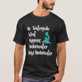 Lustiges Wasserball-Geschenk für Waterpolo Spieler T-Shirt (Vorderseite)