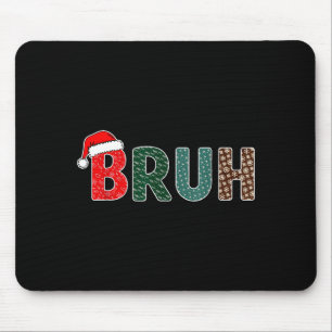 Lustiges Weihnachten Bruh Meme für Männer Frauen K Mousepad