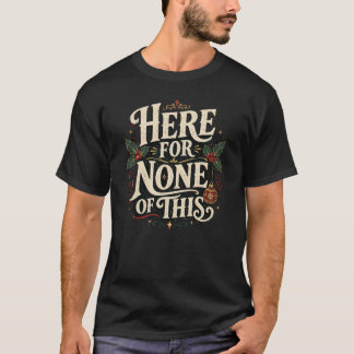 Lustiges Weihnachten, hier für nichts von diesem U T-Shirt