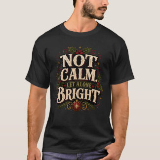 Lustiges Weihnachten, nicht ruhig. Geschweige denn T-Shirt