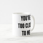 Lustiges Weihnachten sind Sie zu mir zu nah Kaffeetasse (VorderseiteRechts)