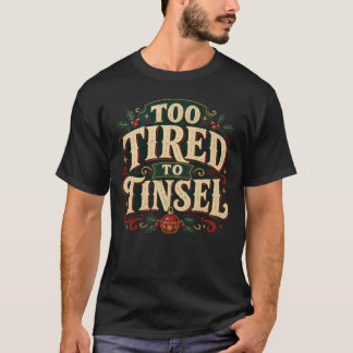 Lustiges Weihnachten Zu müde zum Tannenbaumschmück T-Shirt