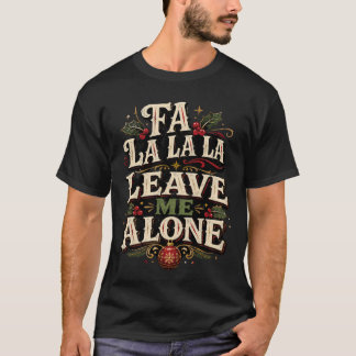 Lustiges Weihnachts-Fa-La-La-Lass-mich-in-Ruhe-Fei T-Shirt