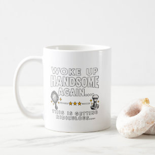 Lustiges Woke Up Handsome Again T-Shirt Kaffeetasse
