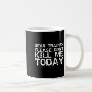 Lustiges Workou Lieber Trainer Bitte Töte Mich Nic Kaffeetasse