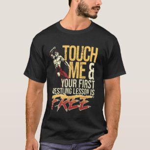 Lustiges Wrestling-Zitat Berühre mich zuerst Lekti T-Shirt