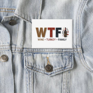 Lustiges WTF-Wein Truthahn Familien-Erntedankfest Button