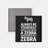 Lustiges Zebra sagt: Sei du selbst, es sei denn, d Magnet (Vorderseite/Rückseite)