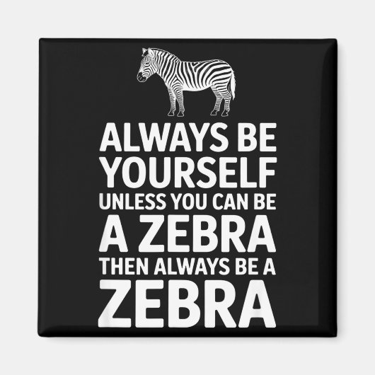 Lustiges Zebra sagt: Sei du selbst, es sei denn, d Magnet (Vorne)