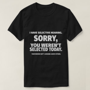 Lustiges Zitat-Design mit selektivem Hören T-Shirt