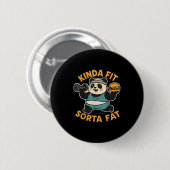 Lustiges Zitat Kinda Fit Sorta Fat Cool Fitnessstu Button (Vorne & Hinten)