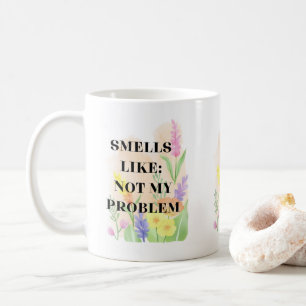 Lustiges Zitat „Riecht wie nicht mein Problem“ Ges Kaffeetasse