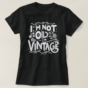 Lustiges Zitat T-Shirt, Ich Bin Nicht Alt Ich Bin T-Shirt