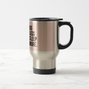 Lustiges Zitat tun weniger Pink De Motivational Reisebecher