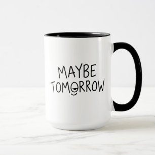 Lustiges Zitat zur Prokrastination Vielleicht morg Tasse