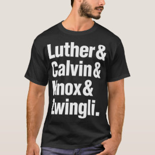 Luther Calvin Knox Zwingli Reformed Theology Premi T-Shirt