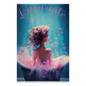 "Luxuriate" Art von Frauen Poster (Vorderseite)