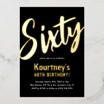 Luxury Gold 'Sixty' Adult Milestone 60. Geburtstag Folieneinladung<br><div class="desc">Fügen Sie Ihren Geburtstagsfeiern Stil und Luxus mit dieser eleganten Goldfolie Birthday Invitations hinzu. Design bietet das Kalligraphieskript 'Sixty' in Gold auf einem klassischen schwarzen Hintergrund mit einer modernen,  benutzerdefinierten Vorlage,  die leicht mit Ihren eigenen Eventdetails personalisiert werden kann. Name und Alter sind auch in Goldfolie.</div>