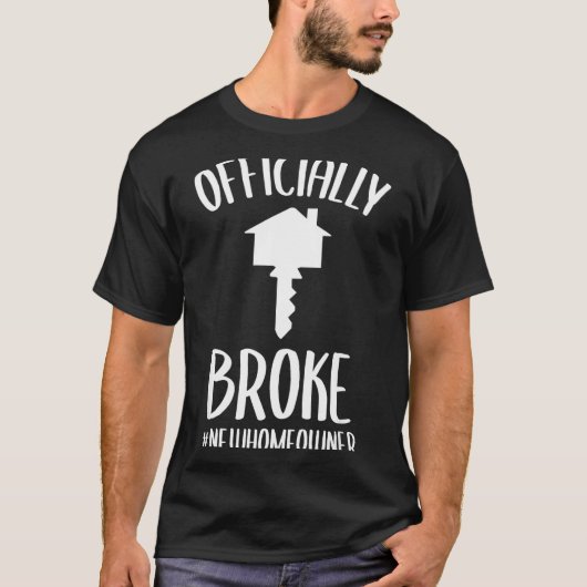 Ly Broke New Homeowner Funny New House Owner  T-Shirt (Vorderseite)