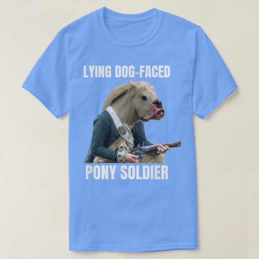 Lying Dog Faced Pony Soldier T-Shirt (Design vorne)