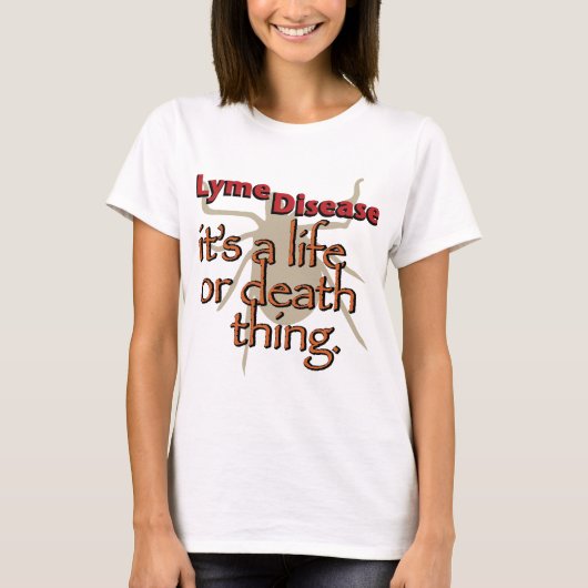 Lyme-Borreliose - es ist eine Leben- oder T-Shirt (Vorderseite)