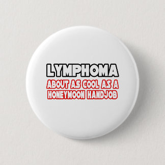 Lymphom...Nicht Cool Button