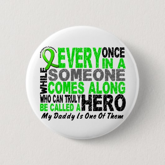 Lymphom Non-Hodgkins HELD KOMMT ENTLANG 1 Vati Button (Vorderseite)