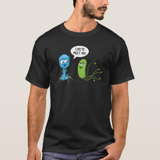 Lyse To Meet You  Bacteriophage 10 T-Shirt (Vorderseite)