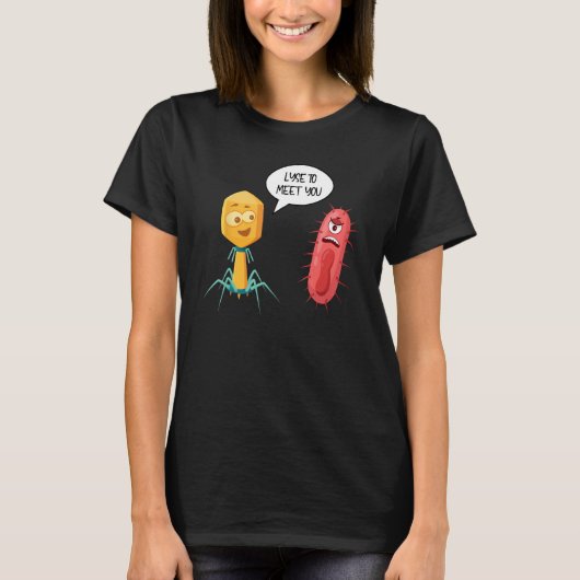 Lyse To Meet You  Bacteriophage 12 T-Shirt (Vorderseite)