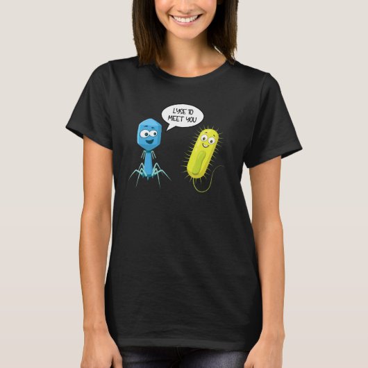 Lyse To Meet You  Bacteriophage 7 T-Shirt (Vorderseite)
