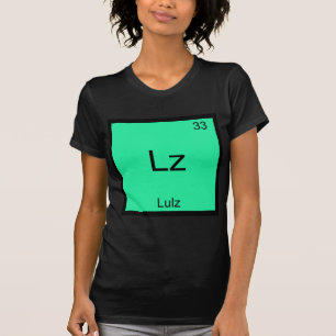 Lz - Lulz Lustiges Meme Chemie-Element T-Shirt