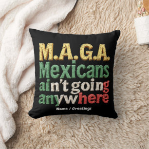 M.A.G.A. Mexikaner gehen nirgendwo hin Stolz Kissen