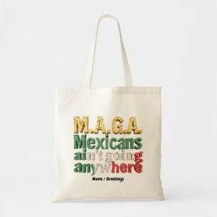 M.A.G.A. Mexikaner gehen nirgendwo hin Stolz Tragetasche