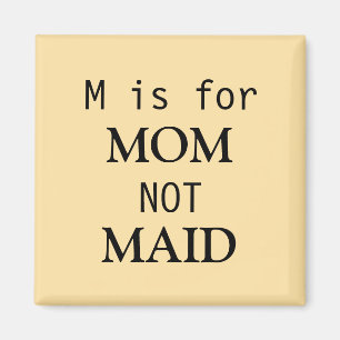 M ist für MAMA, nicht MAID-Magnet Magnet