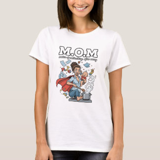 M.O.M Meisterin des Multitasking, oft unordentlich T-Shirt