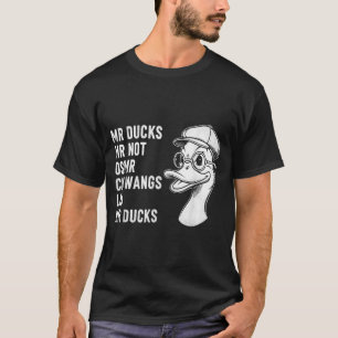 M R Enten M R Nicht O S M R Cm Wangs Lib M R Enten T-Shirt