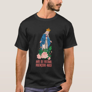 Mã£E De Fã Tima Abenã§Oai-no Portugiesische Versio T-Shirt