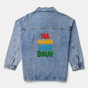Ma Mama Mama Bruh Funny Quote Jeansjacke