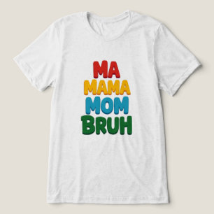 Ma Mama Mama Bruh Funny Quote Tri-Blend Shirt