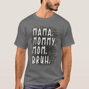 Ma Mama Mama Bruh Leopard Gray Pattern T-Shirt