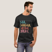 Ma Mama Mama Bruh T-Shirt (Vorne ganz)