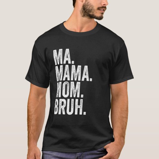Ma Mama Mom Bruh 6 T-Shirt (Vorderseite)