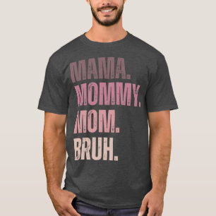 Ma Mama Mom Mutti Bruh Stadien der Mumnamen von Ma T-Shirt