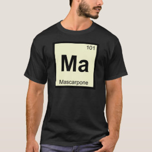 Ma - Mascarpone Chemie Periodisches Tabellensymbol T-Shirt