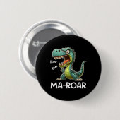Ma-roar Dinosaurier Funny Mama Zitat Männer Frauen Button (Vorne & Hinten)