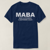 Maba Make Alexandria A Bartender Again Aoc T-Shirt (Design vorne)