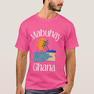 Mabuhay Ghana Philippines Begrüßung Tagalog Pinoy  T-Shirt