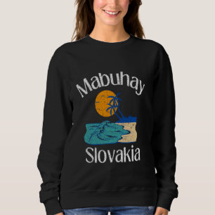 Mabuhay Slovakia Philippinen Gruß Tagalog Pino Sweatshirt