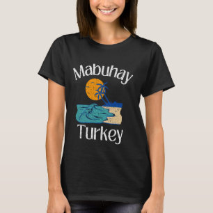 Mabuhay Türkei Philippines Grußtagalog Pinoy T-Shirt