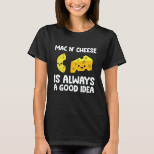 Mac And Cheese Ist Immer Eine Gute Idee Makkaroni T-Shirt